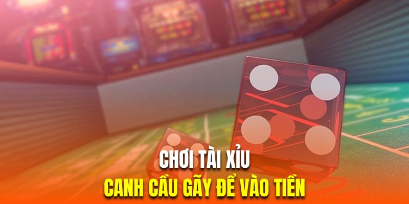 Kỹ thuật canh cầu gãy đề vào tiền mang lại hiệu quả rất cao