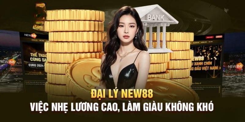 Tham gia đại lý New88 nhận hoa hồng khủng