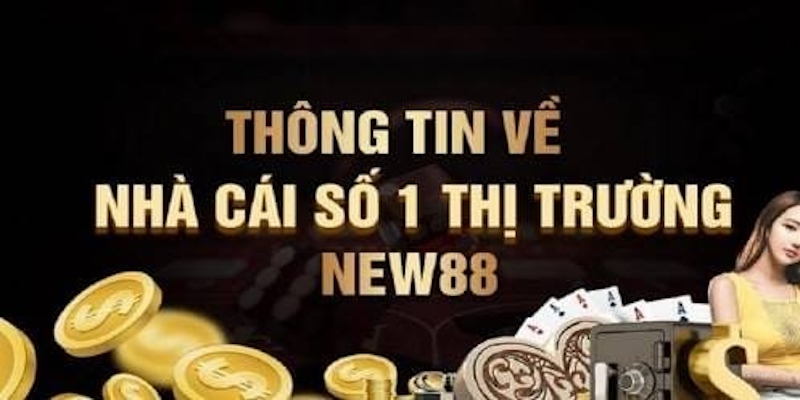 Về chúng tôi - Những lợi thế của nhà cái New88