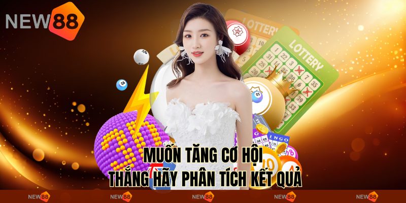 Muốn tăng cơ hội thắng hãy phân tích kết quả