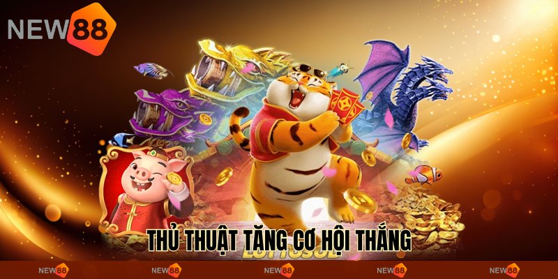  Thủ thuật tăng cơ hội thắng 