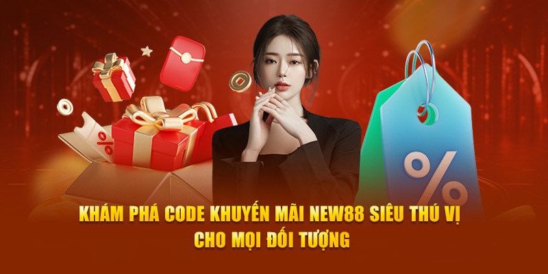 Khám phá code khuyến mãi New88 siêu thú vị cho mọi đối tượng