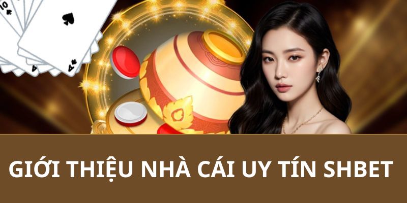 Nội dung khái quát về nhà cái SHBET