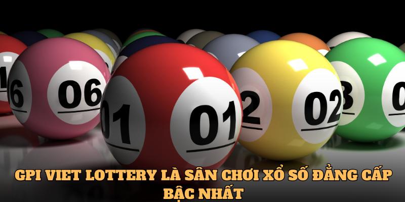 GPI Viet Lottery là sân chơi xổ số đẳng cấp bậc nhất