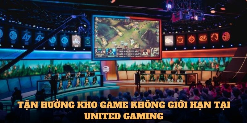 Tận hưởng kho game không giới hạn tại United Gaming