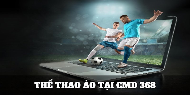 Thể thao ảo tại nền tảng CMD 368